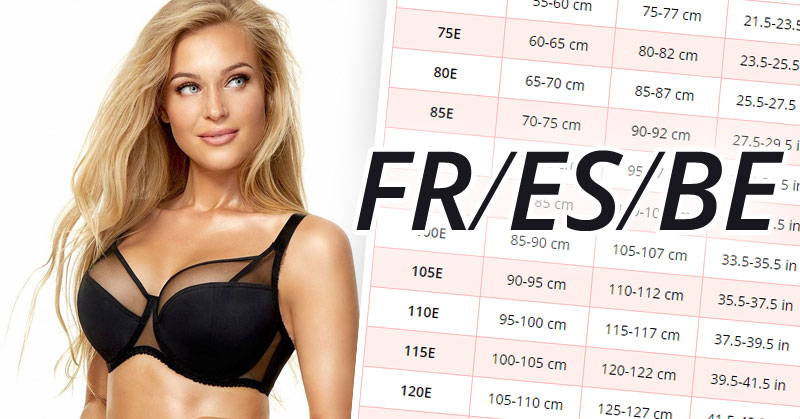French / FR, Spanish / ES and Belgian / BE bra sizes, with measurements in centimeters and inches