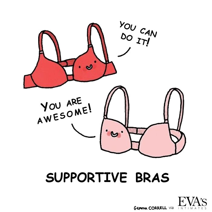 You can do it! You are awesome! - Supportive bras.